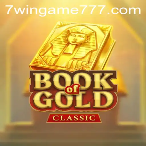 Exploring the Thrilling World of Book of Gold Classic on 7WIN.GAME